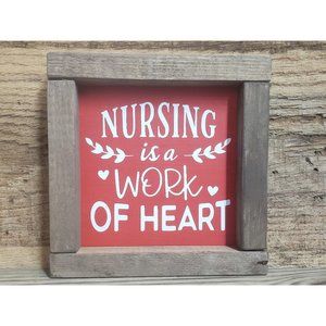Nursing is A Work of Heart Framed Wood Mini Sign